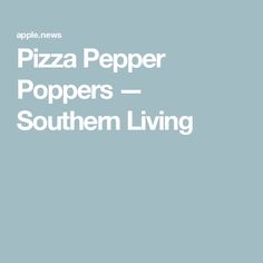 the pizza pepper poppers southern living logo is shown in white on a blue background