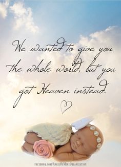 a baby laying on top of a cloud covered sky next to a quote that says, we wanted to give you the whole world by letting you got heaven instead