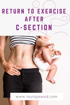 a woman holding a baby in her arms with the words return to exercise after c - section