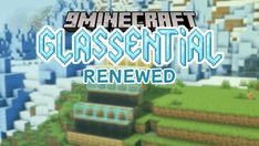 the title for minecraft's new game, glassantia renewal is shown