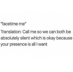 the text reads facetime me translation call me so we can both be absolutely silent which is okay because your presence is all i want