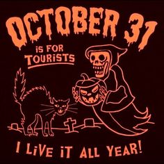 a black shirt with an image of a skeleton and a cat on it that says, october 31 is for tourists i live it all year