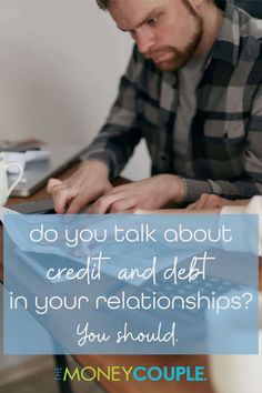 a man sitting at a desk with a laptop and paper in front of him that says do you talk about credit and debt in your relationships?