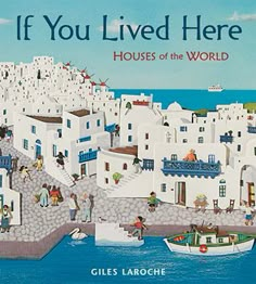 the cover of if you lived here houses of the world by giles laroche