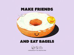 a donut with a smiley face on it that says make friends and eat bagels