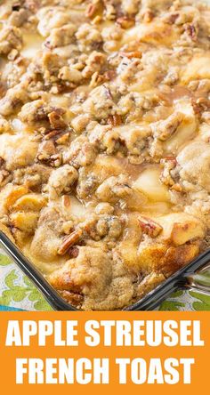 an apple streusel french toast casserole is shown with the title above it