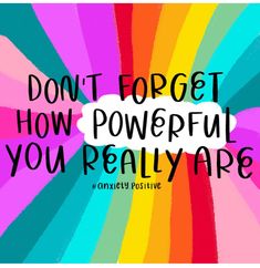 the words don't forget how powerful you really are in front of a multicolored background