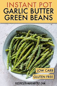 instant pot garlic butter green beans in a bowl with text overlay that reads instant pot garlic butter green beans low carb gluten free