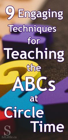 the cover of 9 engaging techniques for teaching the abc's at circle time, with colorful letters and numbers