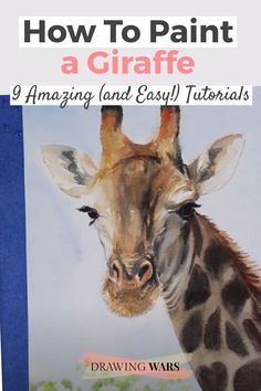 a giraffe is shown with the title how to paint a giraffe