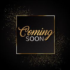 the coming soon sign with gold glitters on a black background and a square frame