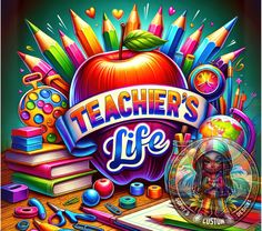 the teacher's life poster with an apple and school supplies