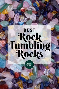 colorful rocks with the words best rock tumbling rocks