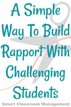 a simple way to build rapport with challenging students by smart classroom management, inc