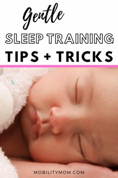 a baby sleeping next to a teddy bear with the words gentle sleep training tips and tricks