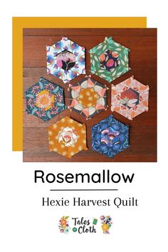 six hexagonals with the title rosemallow hexie harvest quilt