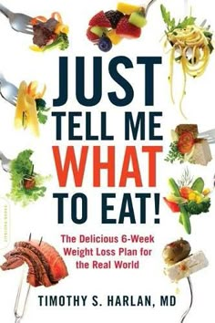 Just Tell Me What To Eat!: The Delicious 6-Week Weight-Loss Plan For The Real World by Timothy S. Harlan, 9780738215594, available at LibroWorld.com. Fast Delivery. 100% Safe Payment. Worldwide Delivery. Workouts Plans, Just Tell Me, What To Eat, Detox Diet, Diet And Nutrition, The Real World, Healthy Weight, Tell Me, Smoothie