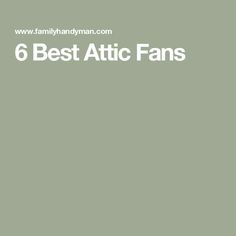 the top 6 best attic fans