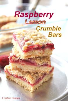 raspberry lemon crumble bars stacked on top of each other with the words, raspberry lemon crumble bars