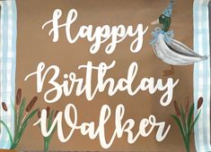 a happy birthday sign with an image of a bird on it's back and the words happy birthday walker written in white