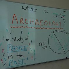 a white board with writing on it that says what is archaeoloy the study of people in the past