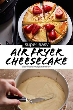 an air fryer cheesecake with strawberries on top and in the bottom, there is a hand holding a spatula