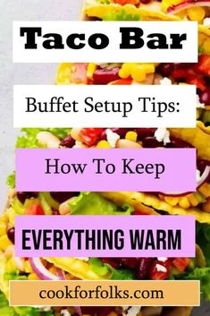 taco bar with text overlay that reads, buffet setup tips how to keep everything warm