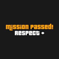 the words mission passed respect and an image of a black background with orange letters on it