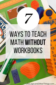 7 Ways to Teach Math Without Workbooks Unschooling Math, Touch Math, Real Life Math, Math Lab, Play Math, Money Math, Math Workbook, Math Questions, Fifth Grade Math