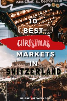 christmas markets in switzerland with text overlay that reads 10 best christmas markets in switzerland