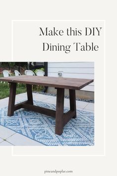 a wooden table with the words make this diy dining table on it's side