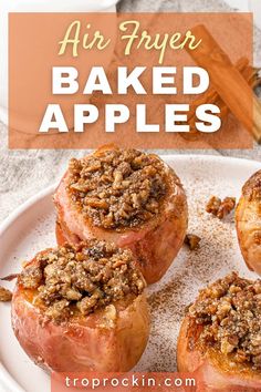 baked apples on a white plate with cinnamon crumbs and text overlay reading air fryer baked apples