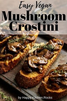 easy vegan mushroom crostini on a baking sheet with text overlay that reads easy vegan mushroom crostini