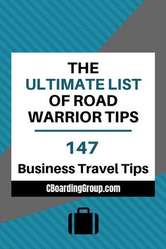 the ultimate list of road warrior tips for business travel