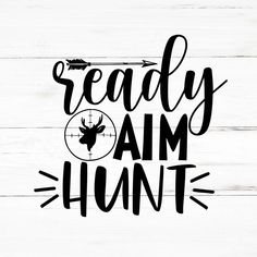 the words ready am hunt on a white wooden background with arrows and an arrow