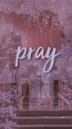 the words pray are written in white letters on a pink background with trees and flowers