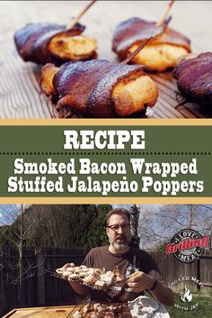 a man is preparing food on a grill with the words recipe smoked bacon wrapped stuffed jalapeno poppers