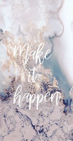 the words make it happen written in white ink on a marbled background with blue and gold colors