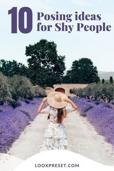 a woman in a hat walking down a lavender field with the words 10 posing ideas for