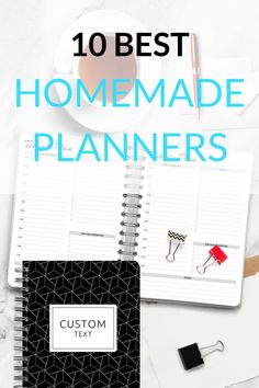 the 10 best homemade planner pages for your home or office with text overlay that reads, 10 best homemade planners