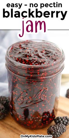 blackberry jam in a glass jar with berries around it and text overlay that reads easy no pectin blackberry jam