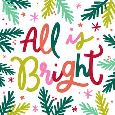 an all is bright christmas card with pine branches and snowflakes in the background