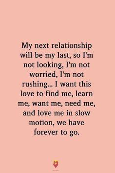 a pink background with the words, my next relationship will be my last, so i'm not looking