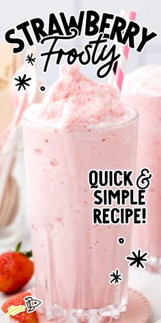 strawberry frosty smoothie in a tall glass with strawberries on the side and text overlay that reads, quick & simple recipe