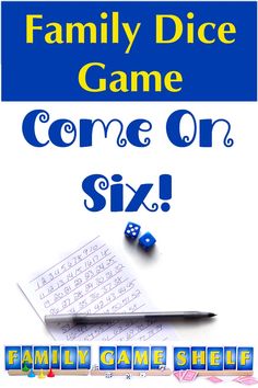 a family dice game is shown with the words'come on six'in front of it