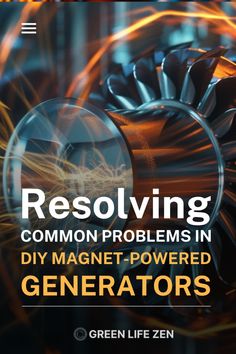 a book cover with the title resolving common problems in diy magnet - powered generators