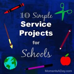 the words, 10 simple service projects for schools are in front of an image of school supplies