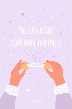 two hands holding small pieces of paper with the words you can make your own happiness