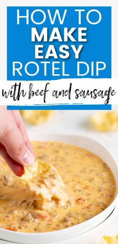 a hand dipping a piece of cheese into a bowl of soup with the words how to make easy rotel dip with beef and sausage