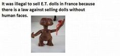 an image of a toy dinosaur with words on it that say, i was illegal to sell e t dolls in france because there is a law against selling dolls without human faces